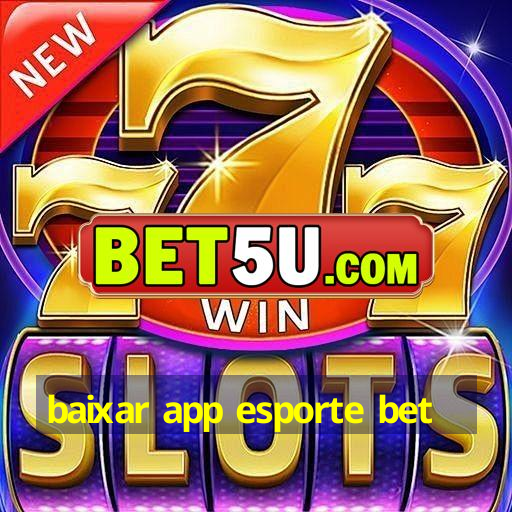 baixar app esporte bet